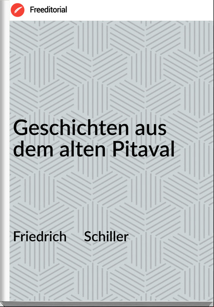 Friedrich     Schiller - Geschichten aus dem alten Pitaval