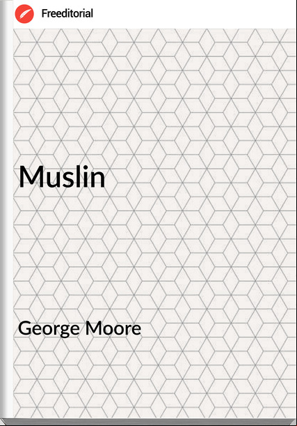 George Moore - Muslin