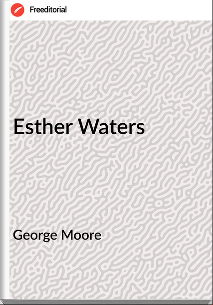 George Moore - Esther Waters
