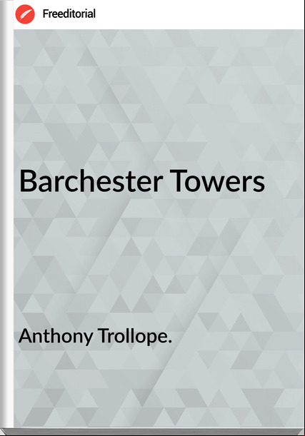Anthony Trollope. - Barchester Towers