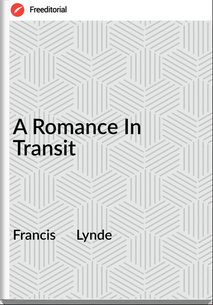 Francis Lynde A Romance In Transit