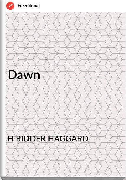 H RIDDER HAGGARD - Dawn