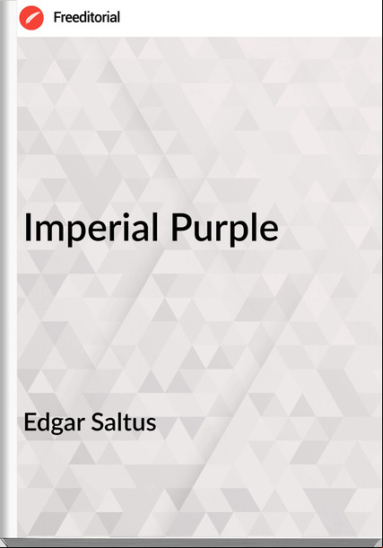 Edgar Saltus Imperial Purple