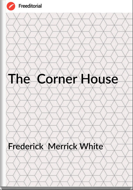 Frederick  Merrick White - The  Corner House