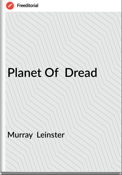 Murray  Leinster - Planet Of  Dread