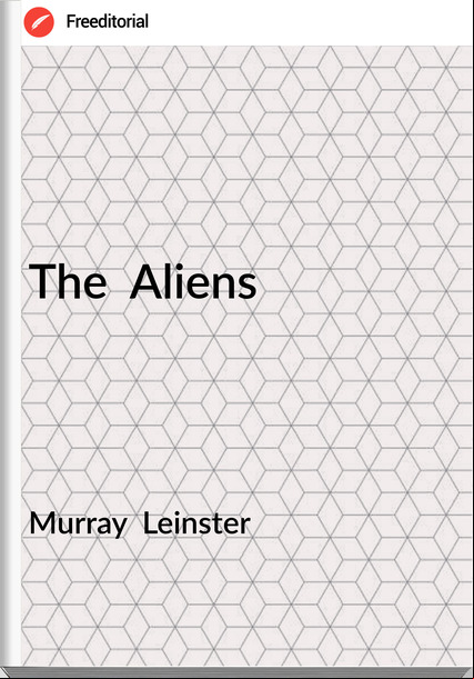Murray Leinster The Aliens
