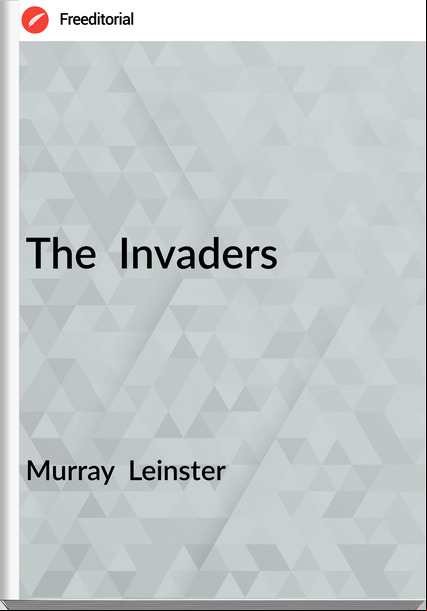 Murray  Leinster - The  Invaders
