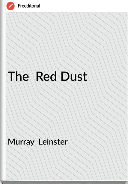 Murray  Leinster - The  Red Dust
