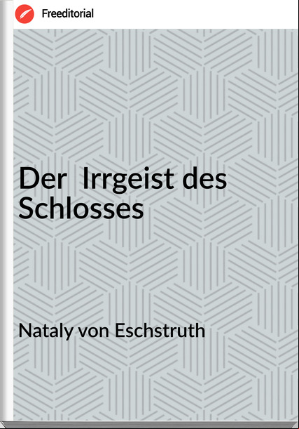 Nataly von Eschstruth Der Irrgeist des Schlosses