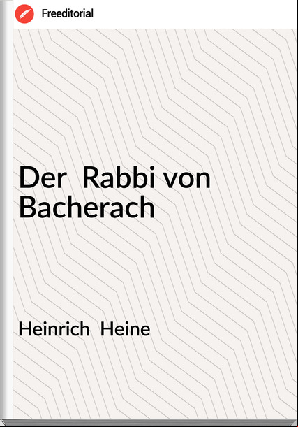 Heinrich  Heine - Der  Rabbi von Bacherach