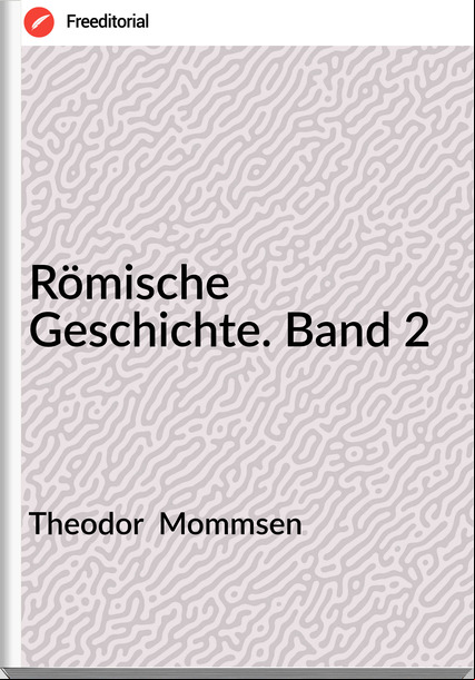 Theodor  Mommsen - Römische  Geschichte. Band 2