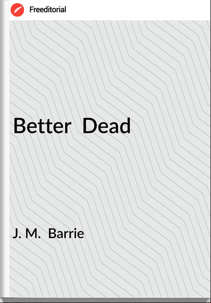 J. M. Barrie Better Dead
