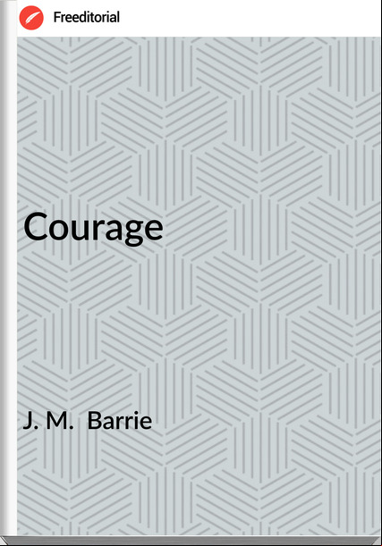 J. M. Barrie Courage