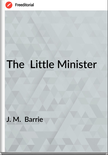 J. M. Barrie The Little Minister