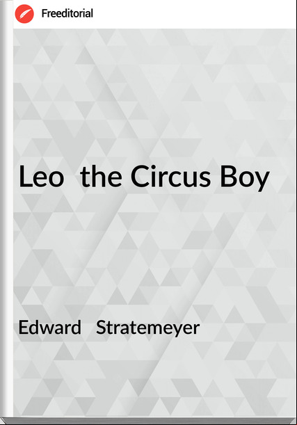 Edward   Stratemeyer - Leo  the Circus Boy