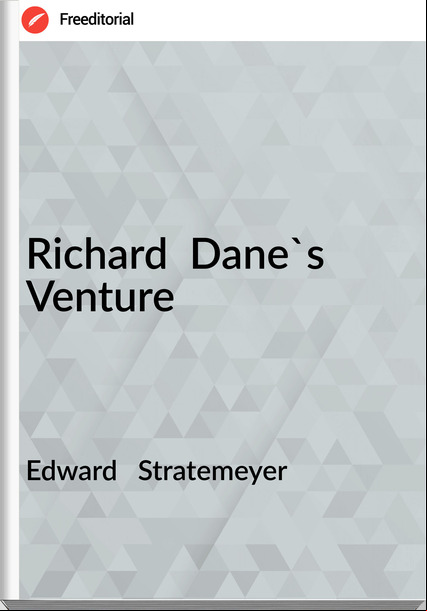 Edward   Stratemeyer - Richard  Dane's Venture