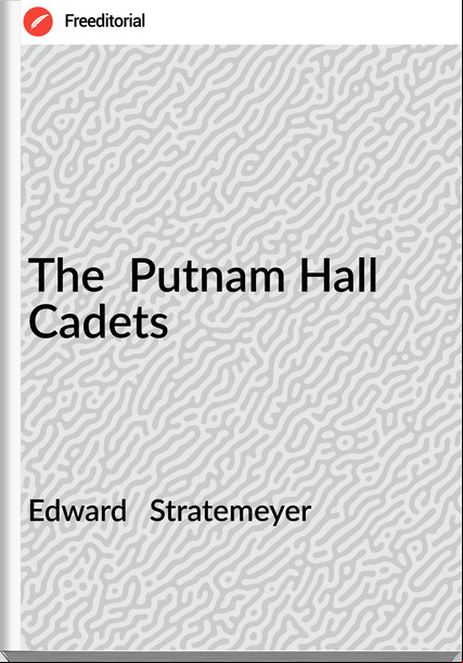 Edward   Stratemeyer - The  Putnam Hall Cadets