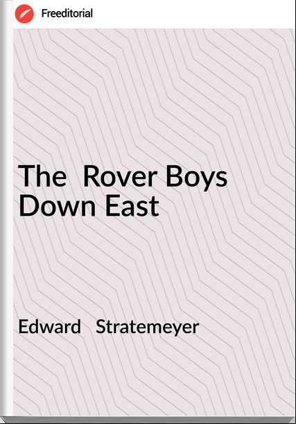 Edward   Stratemeyer - The  Rover Boys Down East