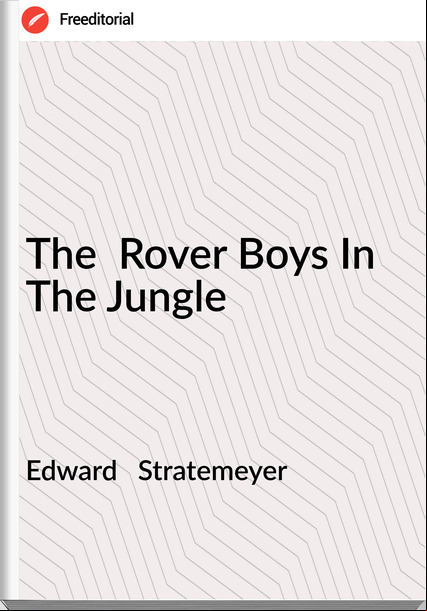 Edward   Stratemeyer - The  Rover Boys In The Jungle