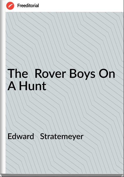 Edward Stratemeyer The Rover Boys On A Hunt