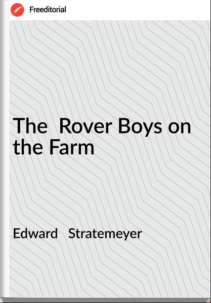 Edward Stratemeyer The Rover Boys on the Farm