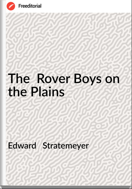 Edward Stratemeyer The Rover Boys on the Plains