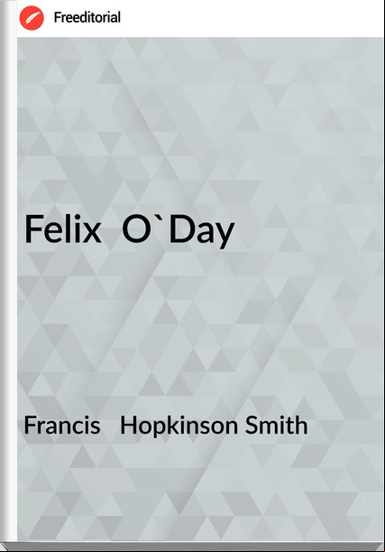 Francis Hopkinson Smith Felix O'Day