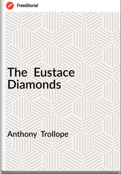 Anthony  Trollope - The  Eustace Diamonds