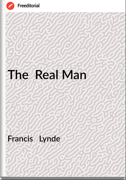 Francis Lynde The Real Man