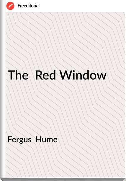 Fergus  Hume - The  Red Window