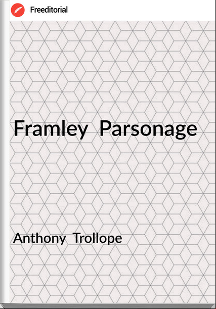 Anthony  Trollope - Framley  Parsonage