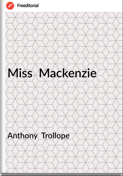 Anthony  Trollope - Miss  Mackenzie