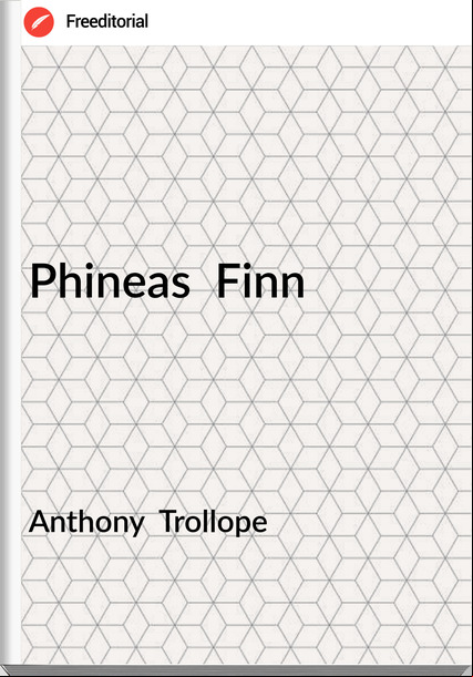 Anthony  Trollope - Phineas  Finn