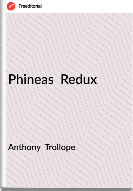 Anthony  Trollope - Phineas  Redux