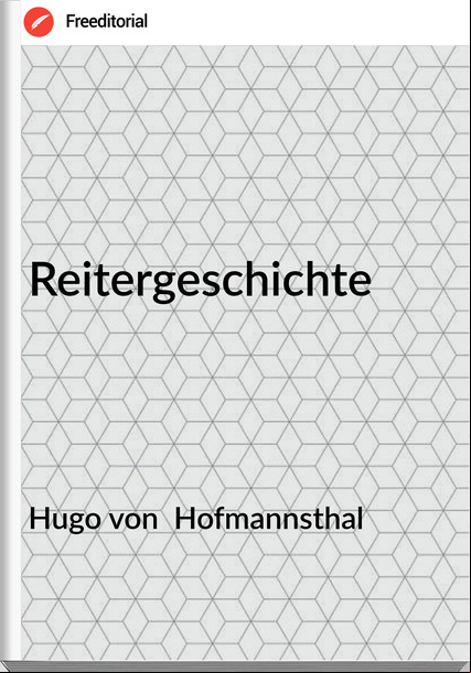 Hugo von Hofmannsthal Reitergeschichte