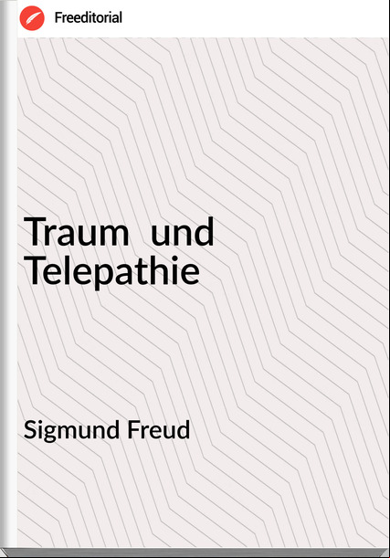 Sigmund Freud Traum und Telepathie