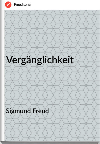 Sigmund Freud Vergänglichkeit