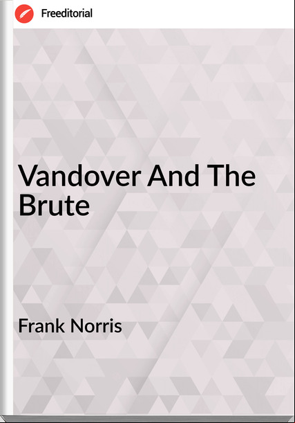 Frank Norris - Vandover And The Brute