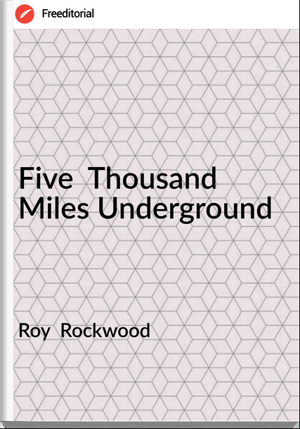 Roy  Rockwood - Five  Thousand Miles Underground