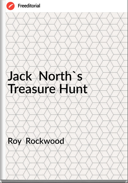 Roy  Rockwood - Jack  North's Treasure Hunt