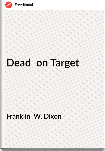 Franklin  W. Dixon - Dead  on Target