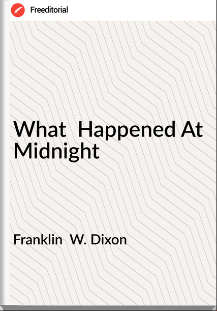 Franklin  W. Dixon - What  Happened At Midnight