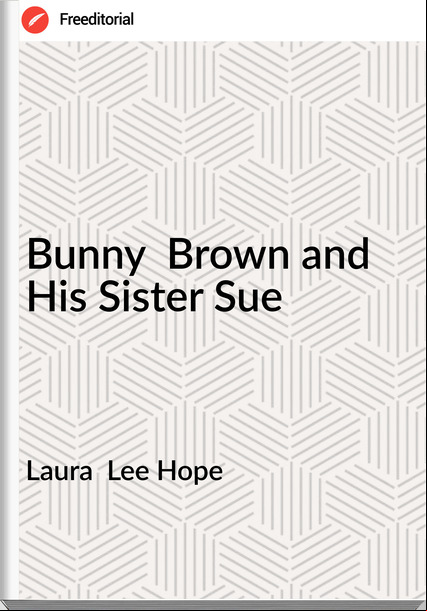 Laura  Lee Hope - Bunny  Brown and His Sister Sue