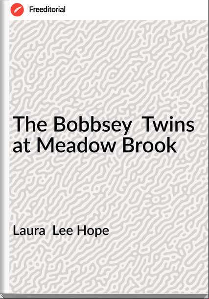 Laura  Lee Hope - The Bobbsey  Twins at Meadow Brook