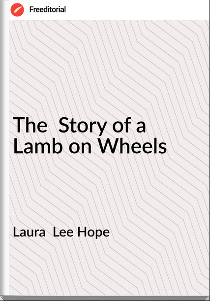 Laura  Lee Hope - The  Story of a Lamb on Wheels