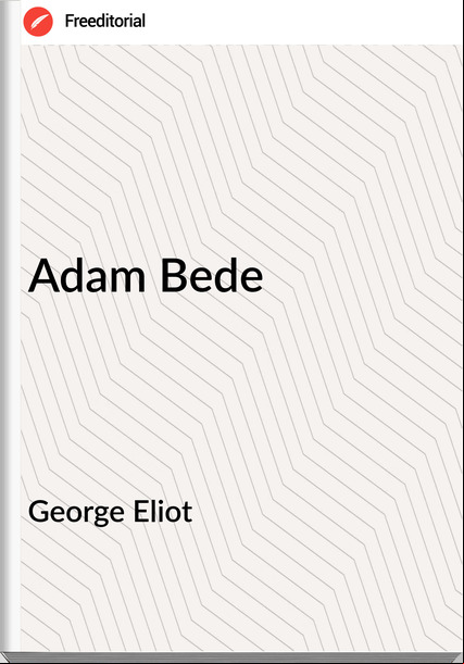 George Eliot  Adam Bede