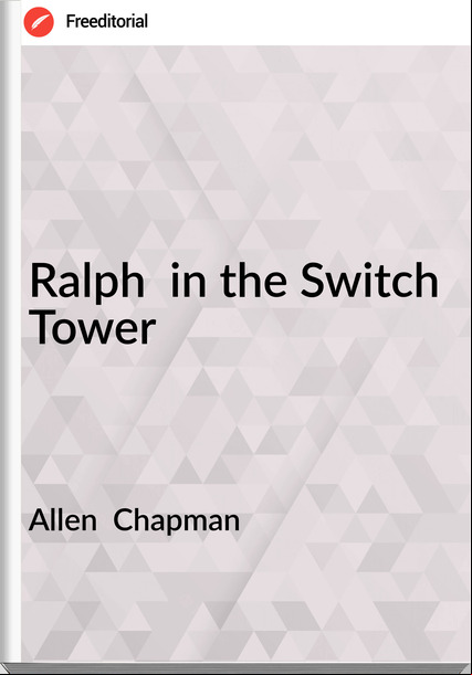 Allen  Chapman - Ralph  in the Switch Tower