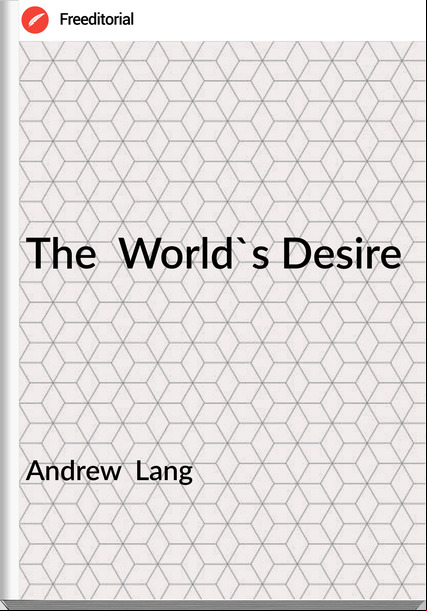 Andrew Lang The World's Desire