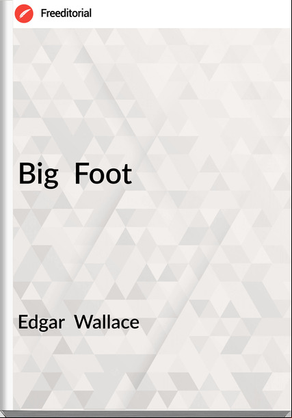 Edgar  Wallace - Big  Foot