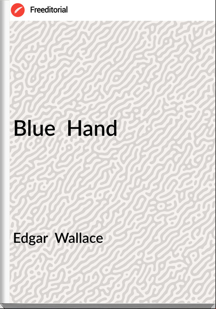 Edgar  Wallace - Blue  Hand